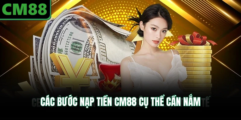 Các bước nạp tiền CM88 cụ thể cần nắm