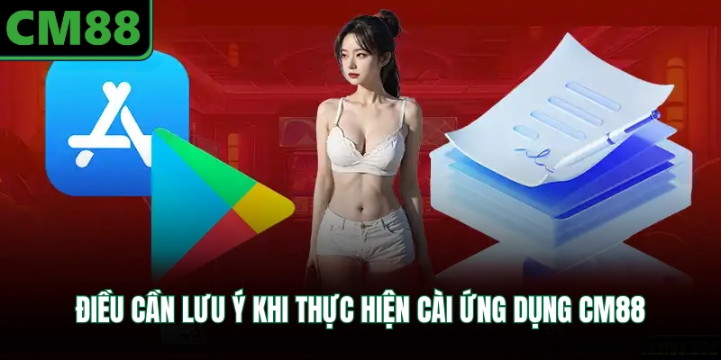 Điều cần lưu ý khi thực hiện cài ứng dụng CM88