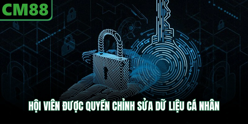 Hội viên được quyền chỉnh sửa dữ liệu cá nhân