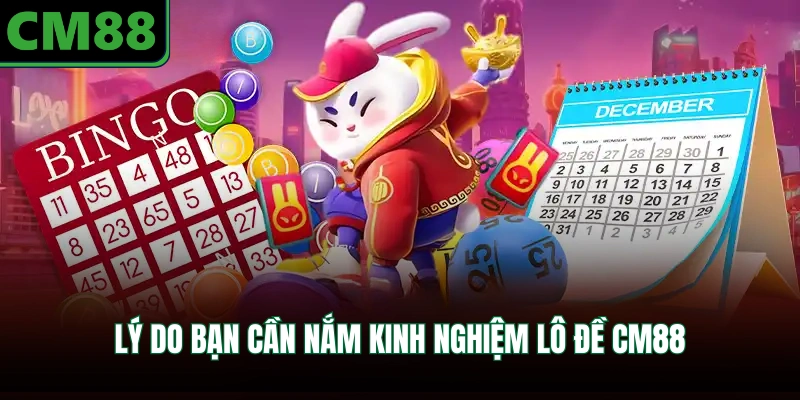 Lý do bạn cần nắm kinh nghiệm lô đề CM88