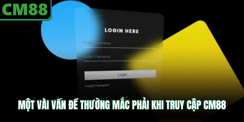 Một vài vấn đề thường mắc phải khi truy cập CM88